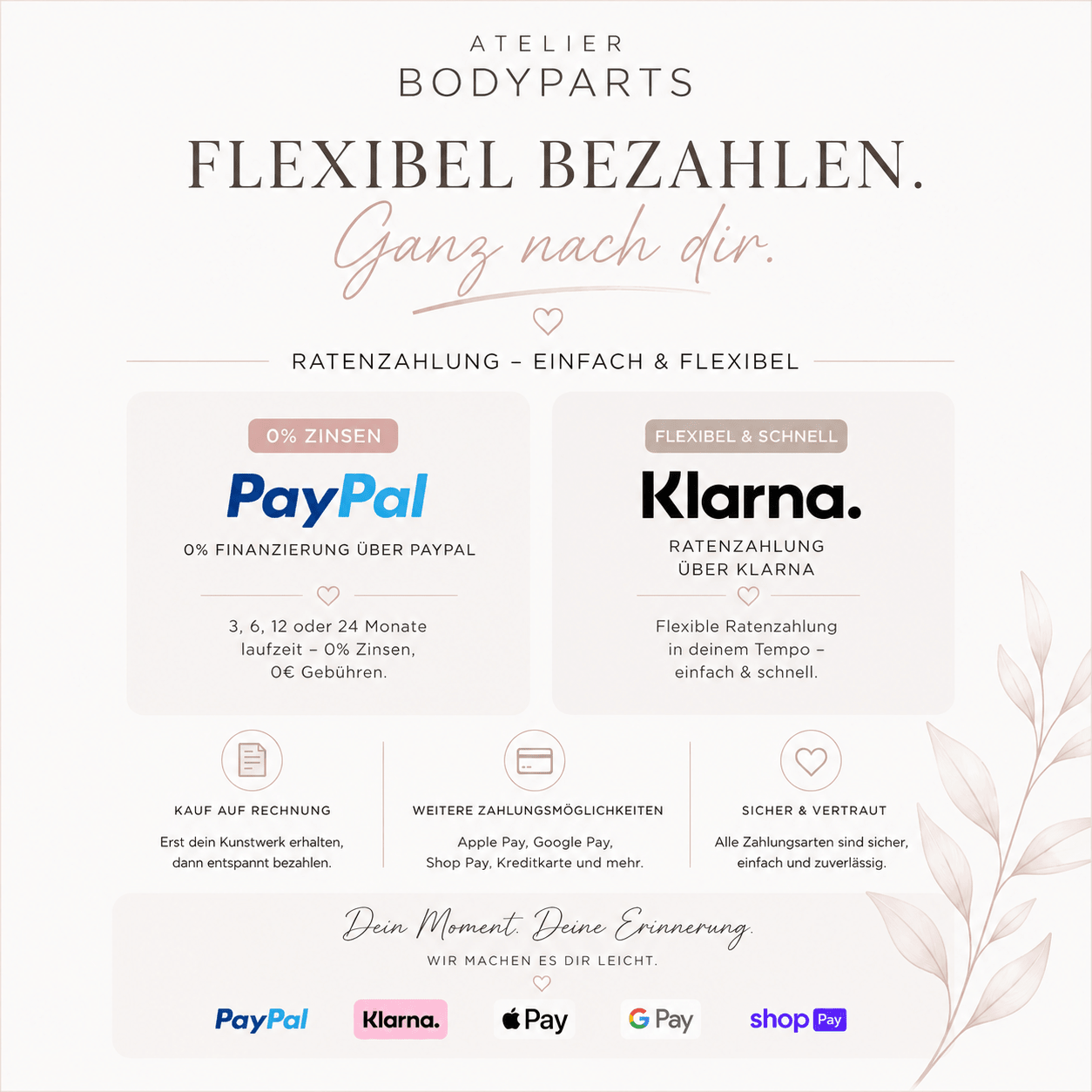 Das Bild zeigt die Zahlungsmöglichkeiten im Atelier & Manufaktur Body-pArts für professionelle Babybauch Gipsabdrücke und individuelle Veredelungen. Kunden können größere und zeitintensive Kunstwerke wie Babybauchabdrücke, Belly Bowls oder personalisierte Designs sicher und flexibel über Kauf auf Rechnung, Klarna oder eine 0 %-Finanzierung mit PayPal bezahlen. Die flexiblen Zahlungsarten ermöglichen eine entspannte Finanzierung hochwertiger Erinnerungsstücke rund um Schwangerschaft und Geburt.