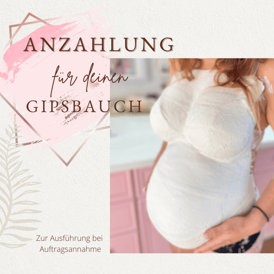 Anzahlung - Gipsabdruck Babybauch Veredelung - Atelier Body-pArts